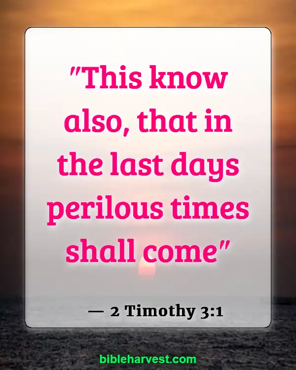 25 Bible Verses About The End Times (2 Timothy 3:1)