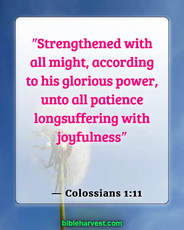 Bible Verses About Strength and Courage (Colossians 1:11)