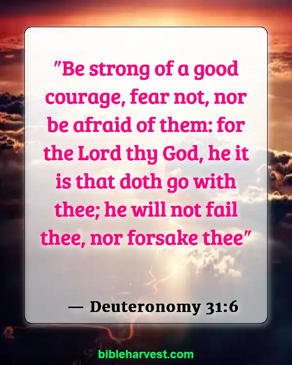 Bible Verses About Strength and Courage (Deuteronomy 31:6)