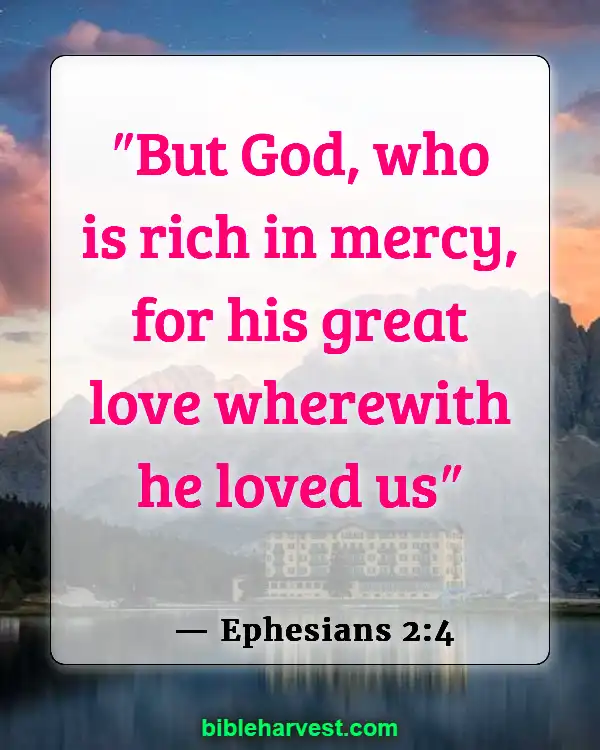 Bible Verses About God’s Love and Unfailing Mercy (Ephesians 2:4)