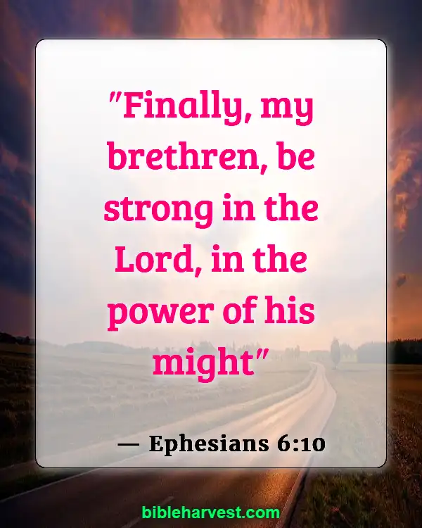 Bible Verses About Strength and Courage (Ephesians 6:10)