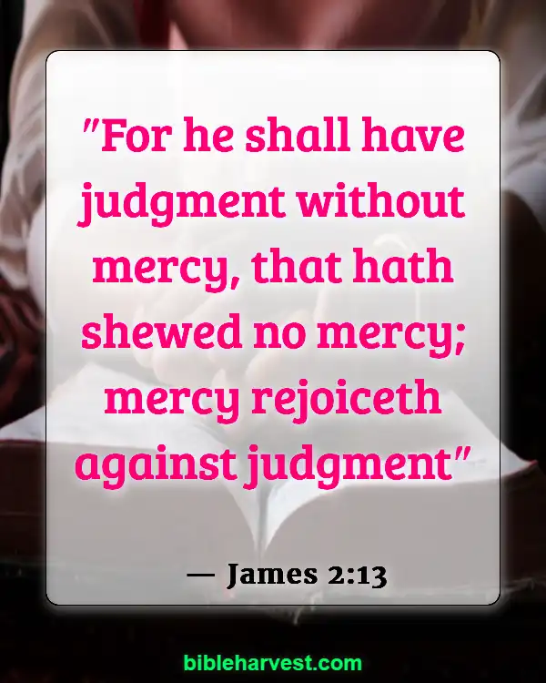 Bible Verses About God’s Love and Unfailing Mercy (James 2:13)