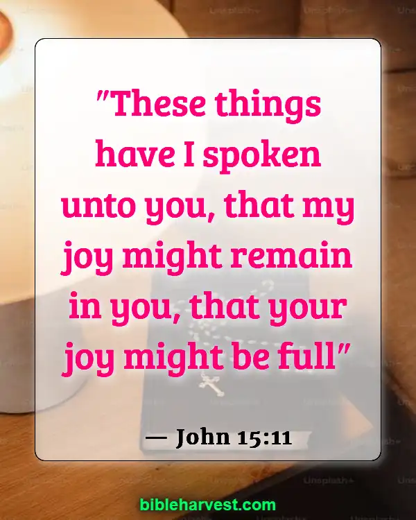 Bible Verses About Hapiness And Joy (John 15:11)