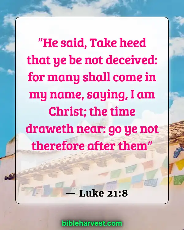 Bible Verses About Deception In The Last Days (Luke 21:8)