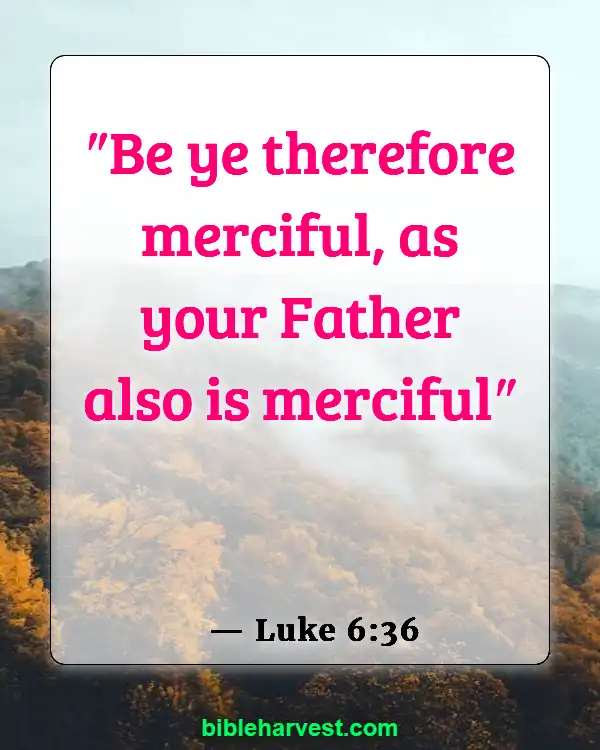 Bible Verses About God’s Love and Unfailing Mercy (Luke 6:36)