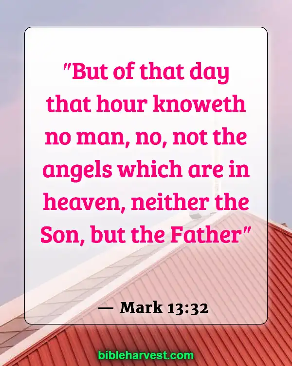 25 Bible Verses About The End Times (Mark 13:32)