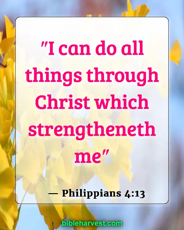 Bible Verses About Strength and Courage (Philippians 4:13)