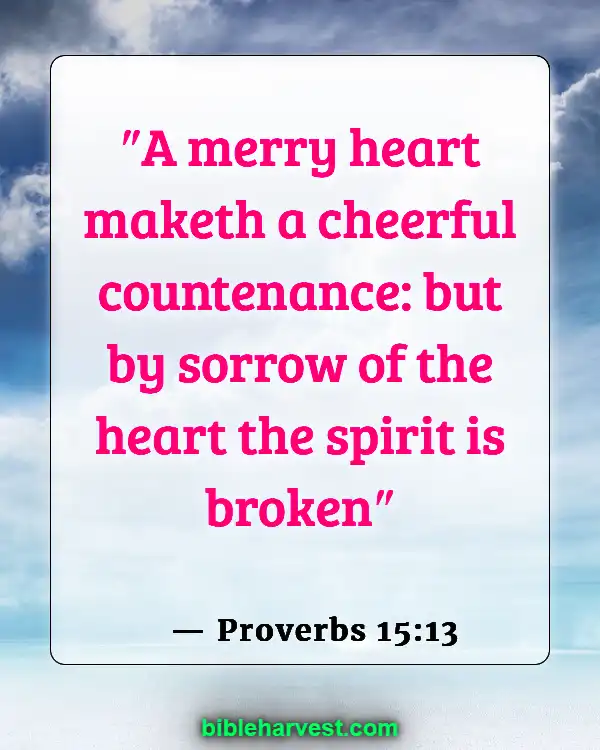 Bible Verses About Hapiness And Joy (Proverbs 15:13)