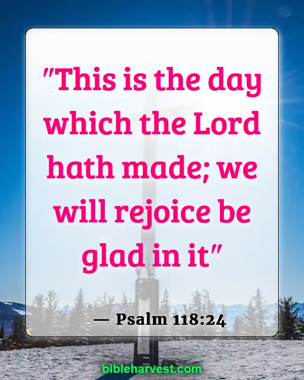 Bible Verses About Hapiness And Joy (Psalm 118:24)