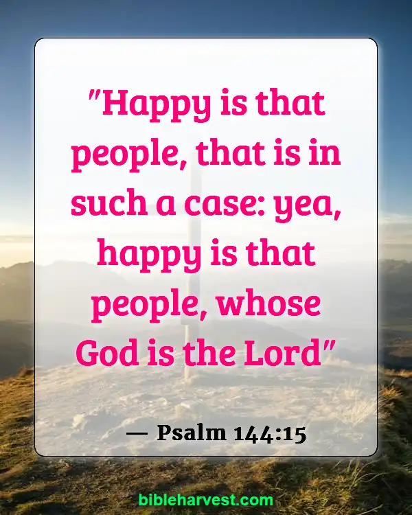 Bible Verses About Hapiness And Joy (Psalm 144:15)
