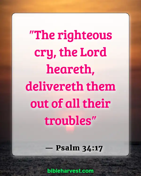 Bible Verses About Strength and Courage (Psalm 34:17)