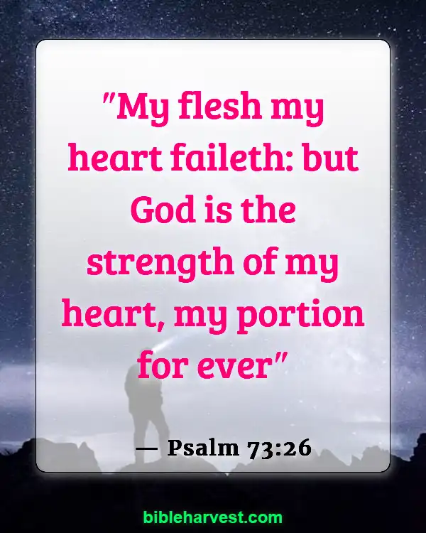 30 Bible Verses About Overcoming Weekness (Psalm 73:26)