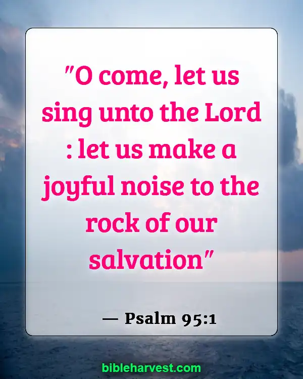 Bible Verses About Music (Psalm 95:1)