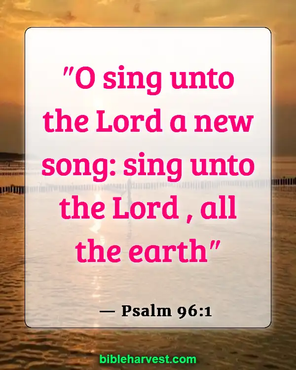 Bible Verses About Music (Psalm 96:1)