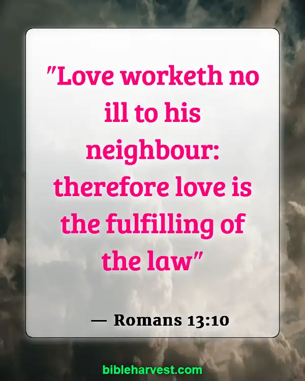 Bible Verses About Helping Others (Romans 13:10)