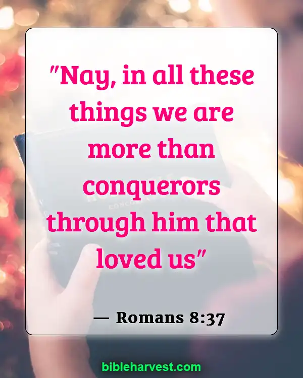Bible Verses About Strength and Courage (Romans 8:37)