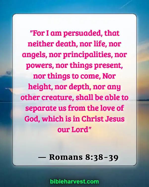 Bible Verses About God’s Love and Unfailing Mercy (Romans 8:38-39)