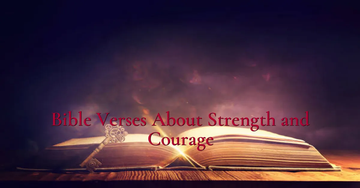 Bible Verses About Strength and Courage