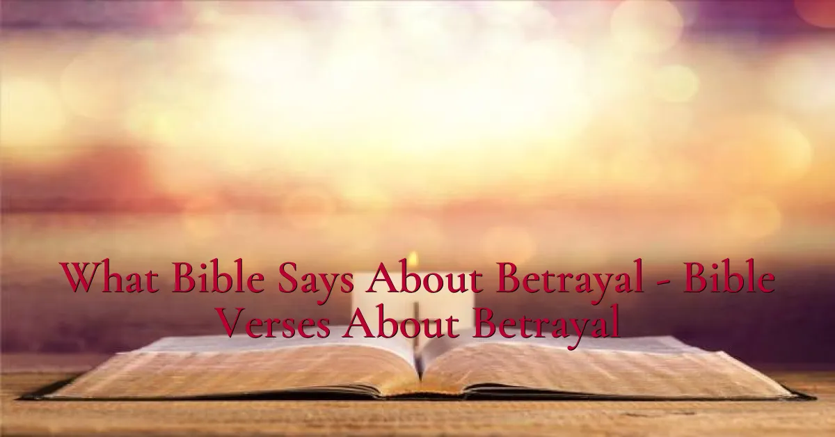 What Bible Says About Betrayal - Bible Verses About Betrayal